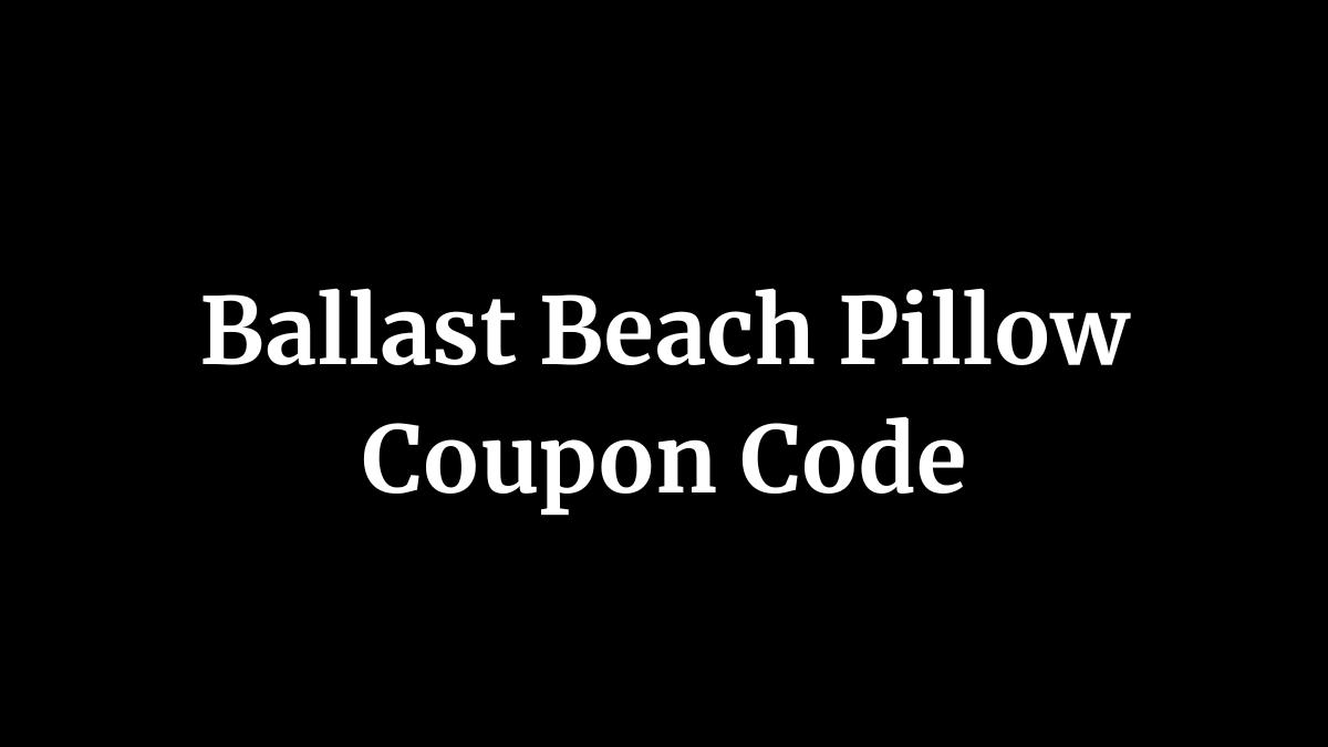 Ballast Beach Pillow Coupon Code