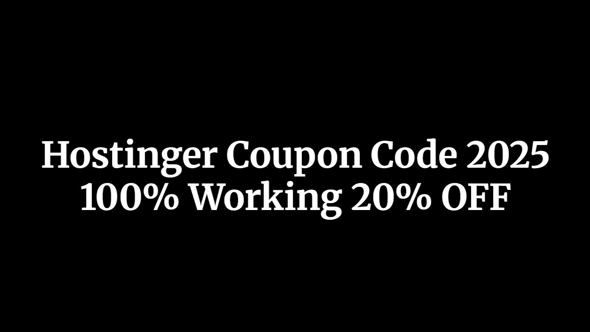 Hostinger Coupon Code 2025 – 100% Working 20% OFF