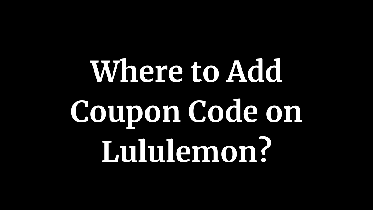 Where to Add Coupon Code on Lululemon